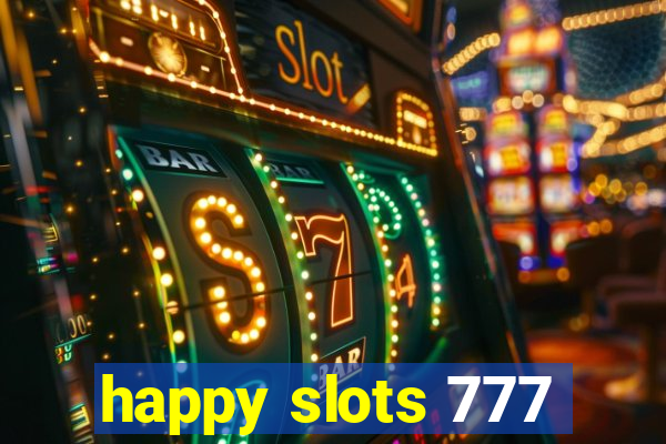 happy slots 777